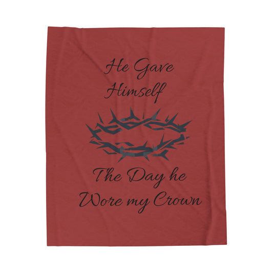 Christian Velveteen Plush Blanket — "He Gave Himself The Day He Wore My Crown" Faith Throw