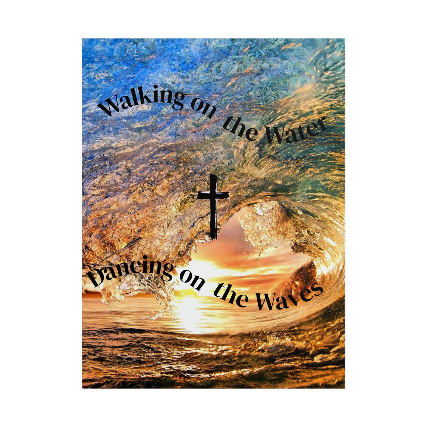 Christian Wall Art Poster - "Walking on the Water, Dancing on the Waves" Rolled Poster